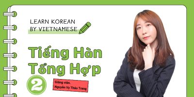 Tiếng Hàn sơ cấp 2: Giao tiếp như người Hàn - Nguyễn Vy Thảo Trang